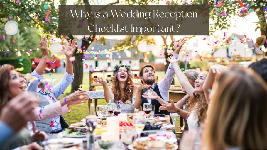 Why is a Wedding Reception Checklist Important?